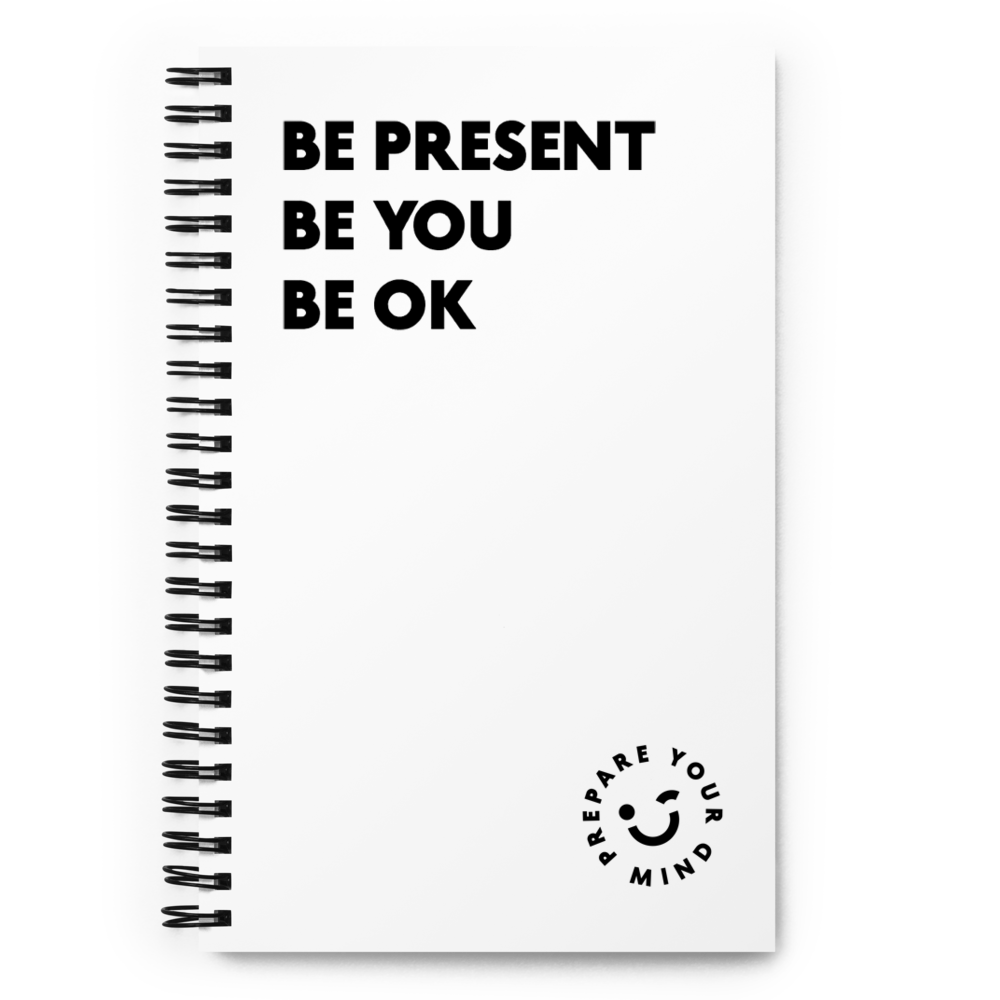 PYM Spiral Notebook - Be Present. Be You. Be Ok.