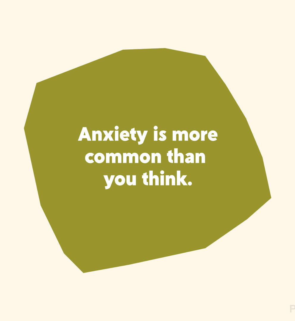 Green irregular polygon with white text: "Anxiety is more common than you think."